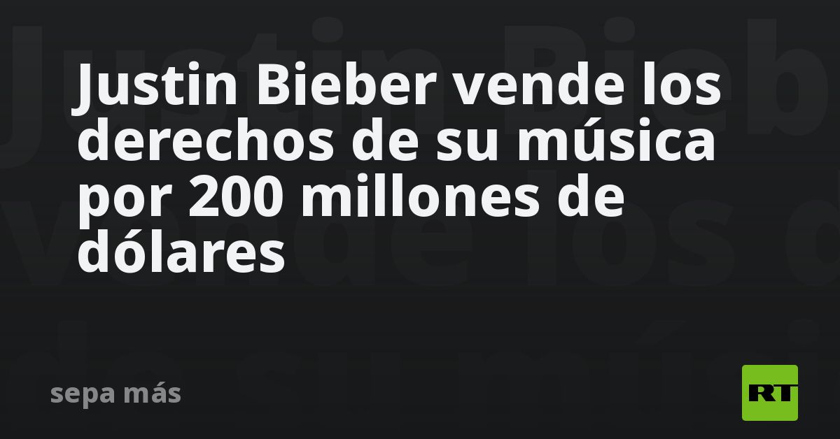 Justin Bieber vende los derechos de su música por 200 millones de dólares
