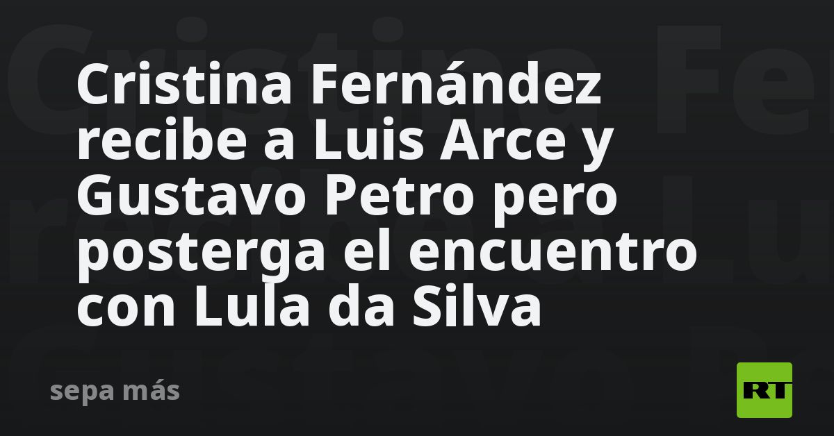 Cristina Fernández recibe a Luis Arce y Gustavo Petro pero posterga el encuentro con Lula da Silva