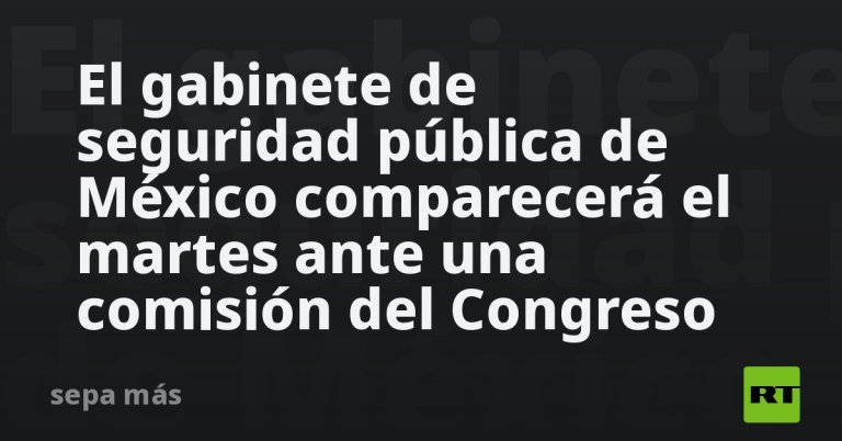 el-gabinete-de-seguridad-publica-de-mexico-comparecera-el-martes-ante-una-comision-del-congreso