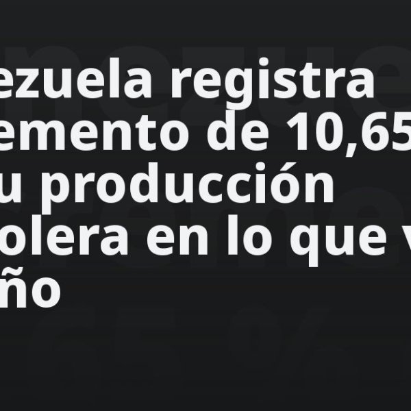 venezuela-registra-incremento-de-10,65-%-de-su-produccion-petrolera-en-lo-que-va-de-ano