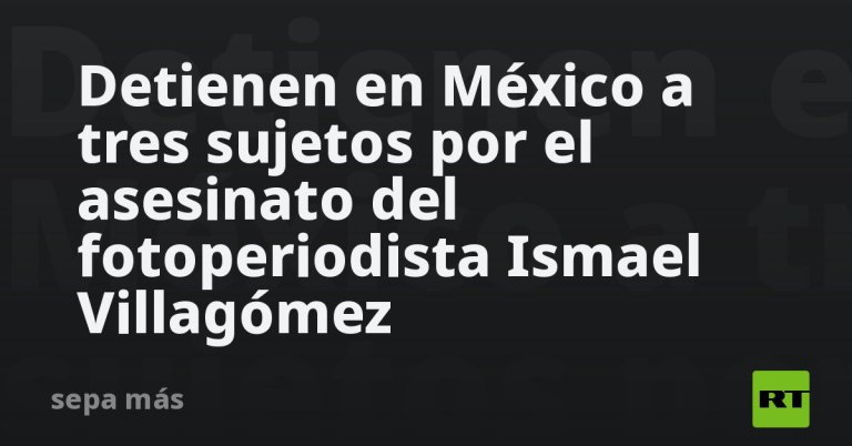 detienen-en-mexico-a-tres-sujetos-por-el-asesinato-del-fotoperiodista-ismael-villagomez
