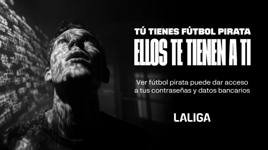 laliga-advierte:-«tu-tienes-futbol-pirata.-ellos-te-tienen-a-ti»